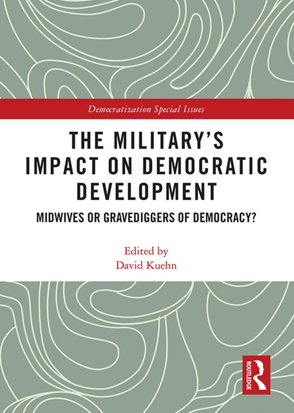 The Military's Impact on Democratic Development: Midwives or gravediggers of democracy?
