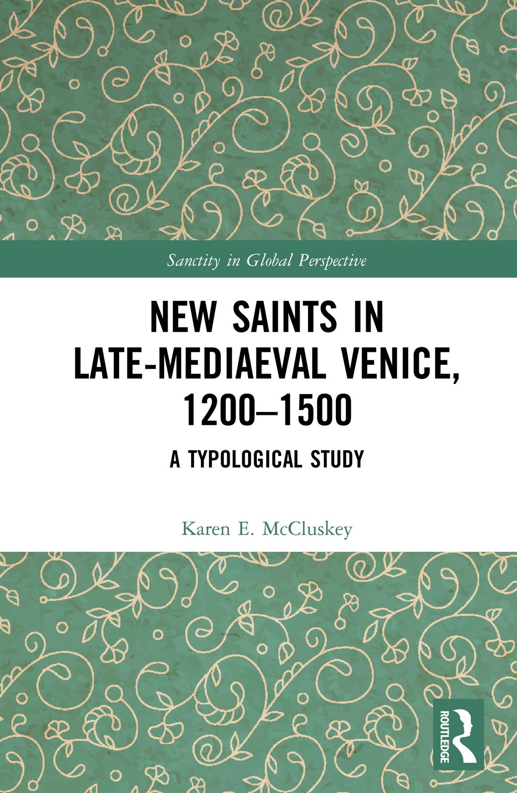 New Saints in Late-Mediaeval Venice, 1200-1500: A Typological Study
