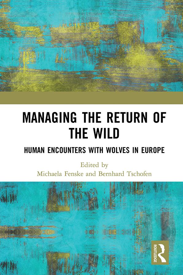 Managing the Return of the Wild: Human Encounters with Wolves in Europe