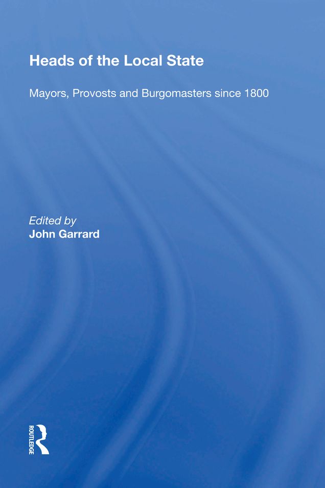 Heads of the Local State: Mayors, Provosts and Burgomasters since 1800