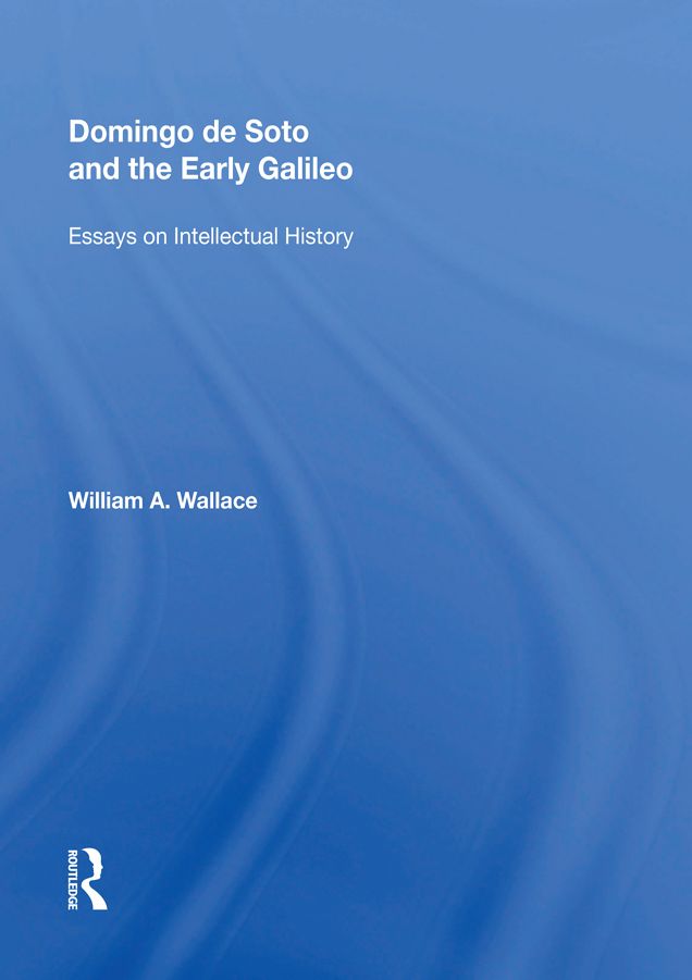 Domingo de Soto and the Early Galileo: Essays on Intellectual History