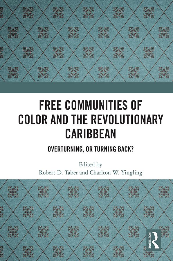 Free Communities of Color and the Revolutionary Caribbean: Overturning, or Turning Back?