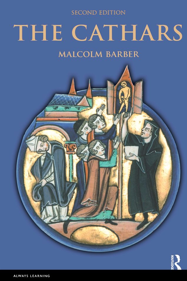 The Cathars: Dualist Heretics in Languedoc in the High Middle Ages