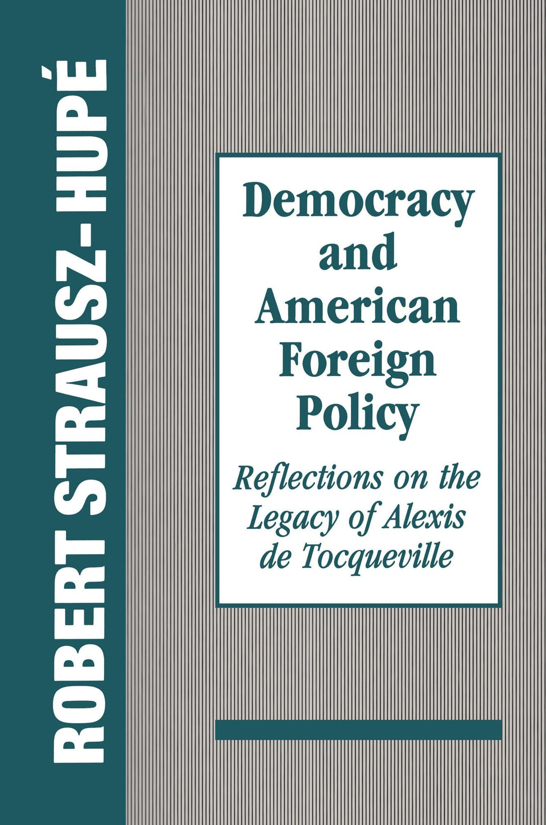 Democracy and American Foreign Policy: Reflections on the Legacy of Tocqueville