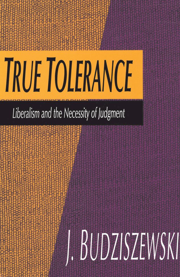 True Tolerance: Liberalism and the Necessity of Judgment