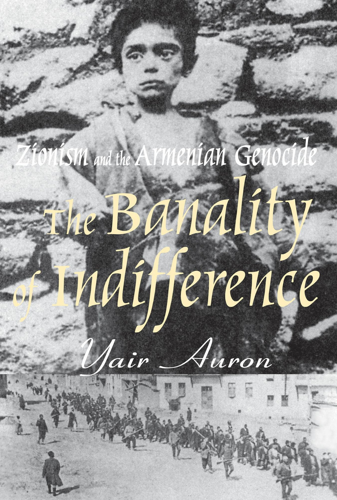 The Banality of Indifference: Zionism and the Armenian Genocide