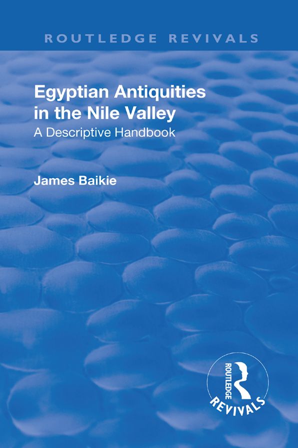 Revival: Egyptian Antiquities in the Nile Valley (1932): A Descriptive Handbook