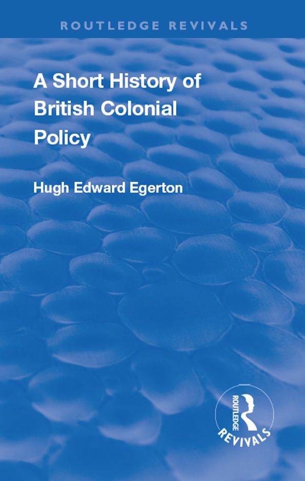 Revival: A Short History of British Colonial Policy (1922)
