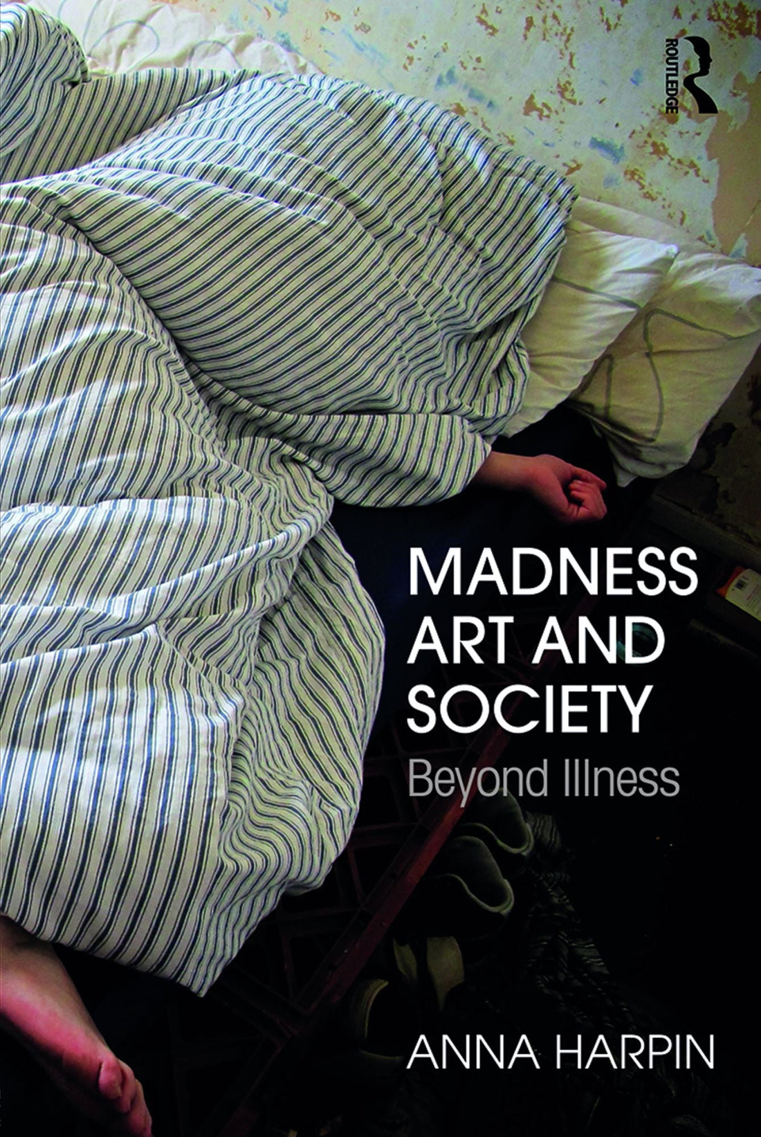 Madness, Art, and Society: Beyond Illness