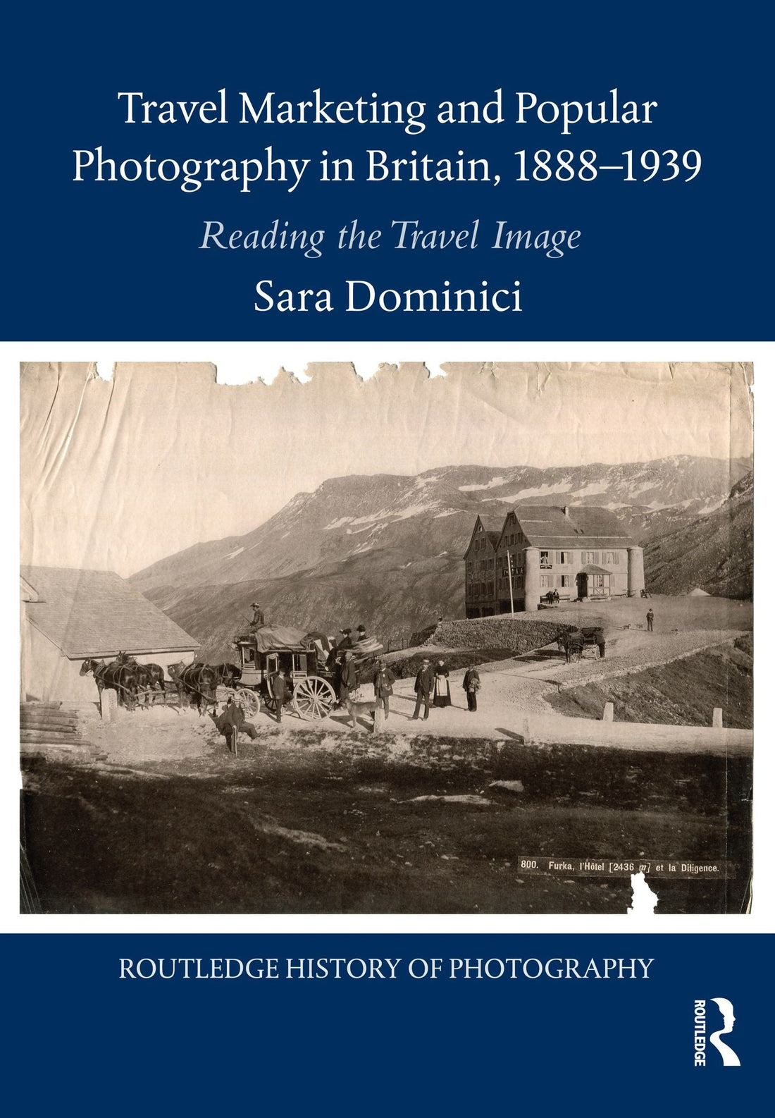 Travel Marketing and Popular Photography in Britain, 1888-1939: Reading the Travel Image