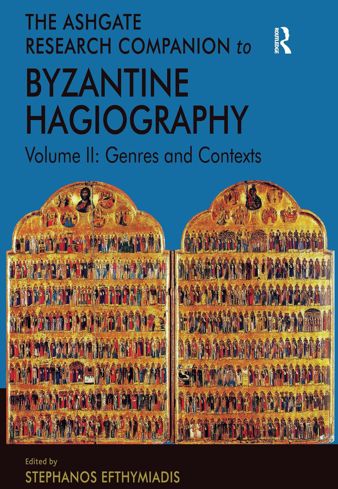 The Ashgate Research Companion to Byzantine Hagiography: Volume II: Genres and Contexts