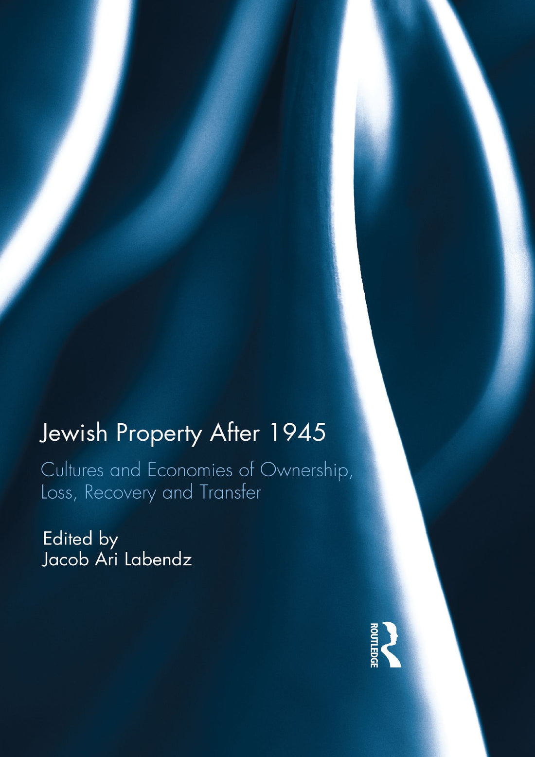 Jewish Property After 1945: Cultures and Economies of Ownership, Loss, Recovery, and Transfer