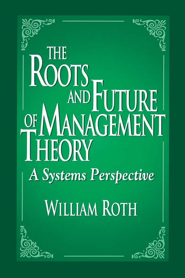 The Roots and Future of Management Theory: A Systems Perspective