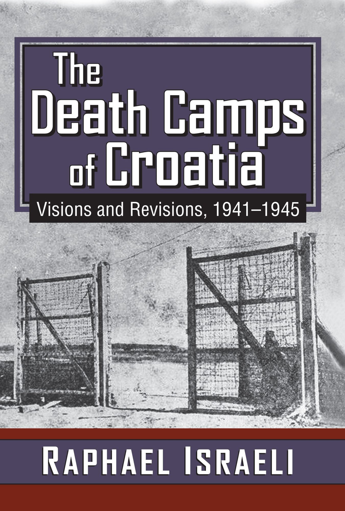 The Death Camps of Croatia: Visions and Revisions, 1941-1945