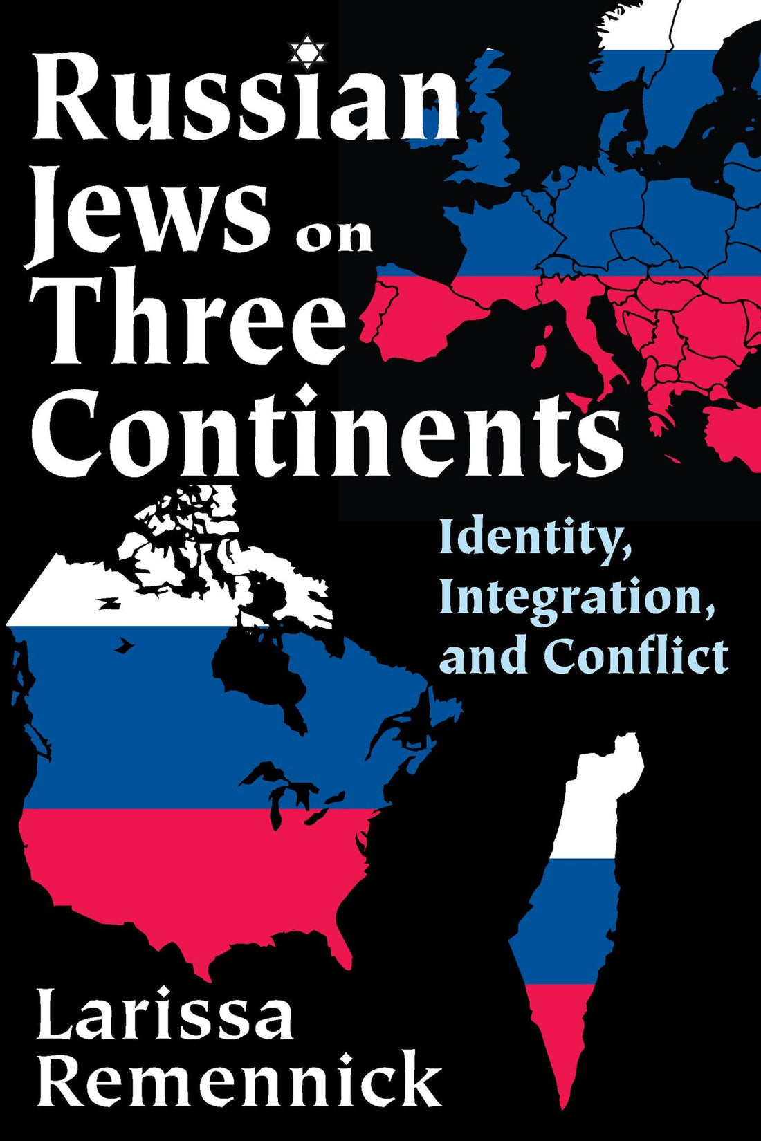 Russian Jews on Three Continents: Identity, Integration, and Conflict
