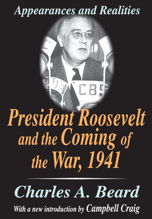 President Roosevelt and the Coming of the War, 1941: Appearances and Realities
