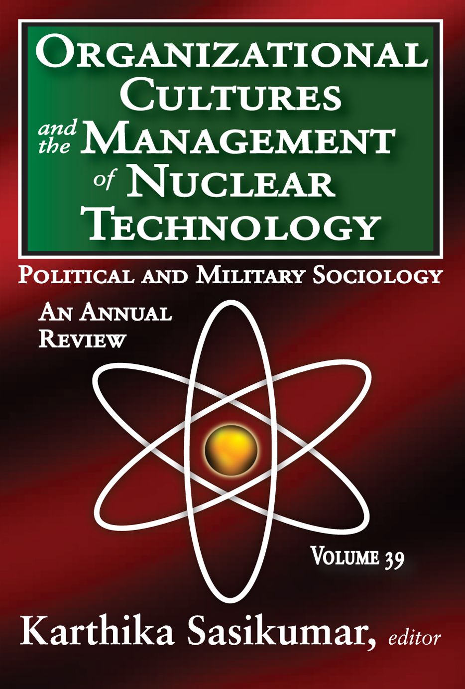 Organizational Cultures and the Management of Nuclear Technology: Political and Military Sociology