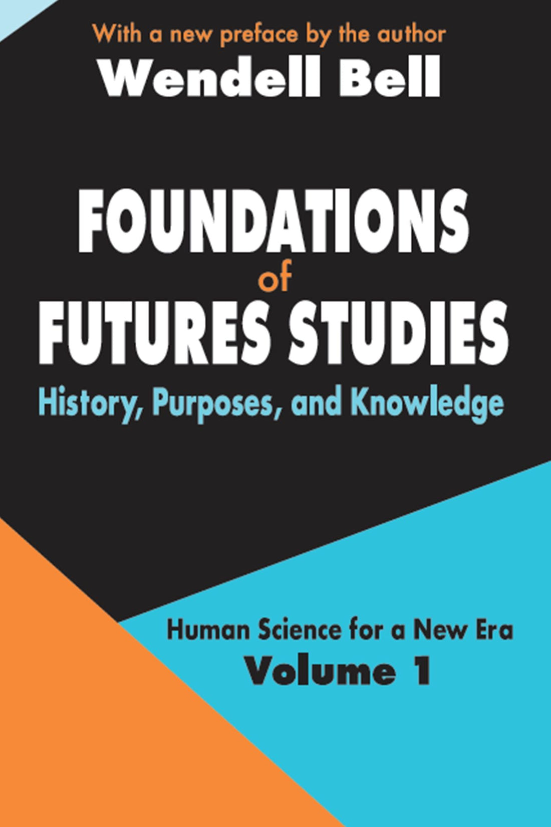 Foundations of Futures Studies: Volume 1: History, Purposes, and Knowledge