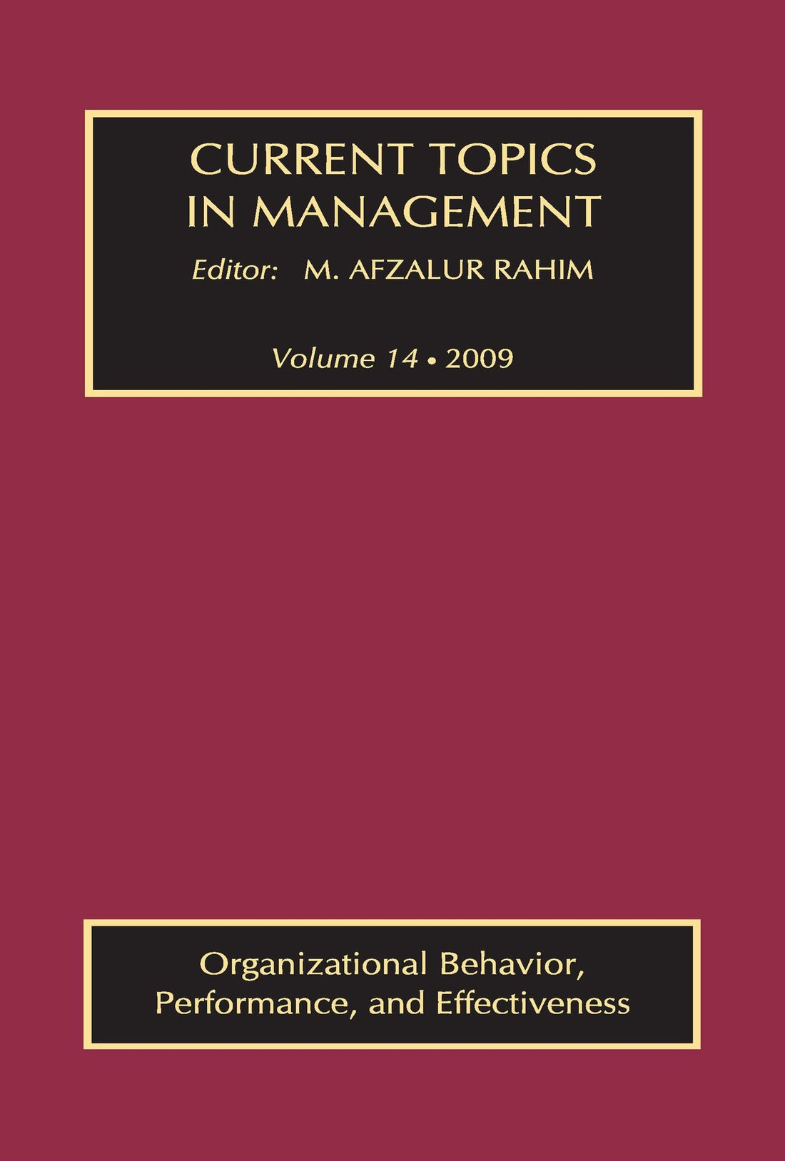 Current Topics in Management: Volume 14, Organizational Behavior, Performance, and Effectiveness