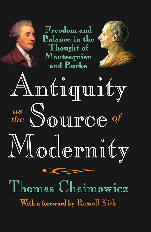 Antiquity as the Source of Modernity: Freedom and Balance in the Thought of Montesquieu and Burke