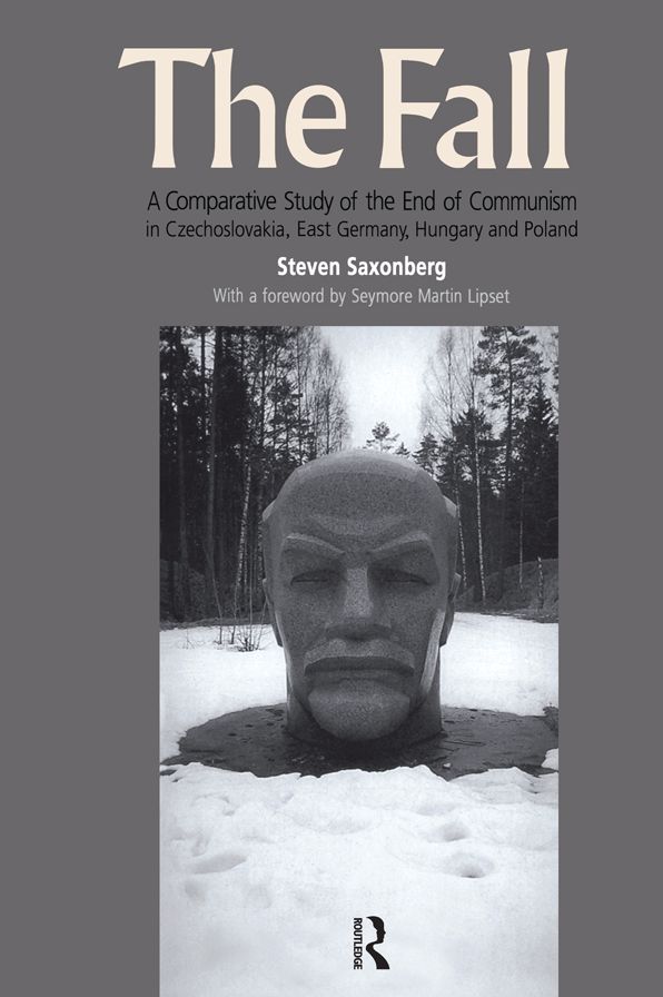 The Fall: A Comparative Study of the End of Communism in Czechoslovakia, East Germany, Hungary and Poland