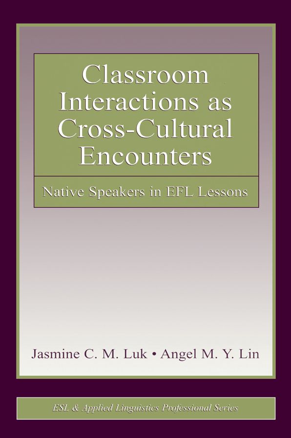 Classroom Interactions as Cross-Cultural Encounters: Native Speakers in EFL Lessons