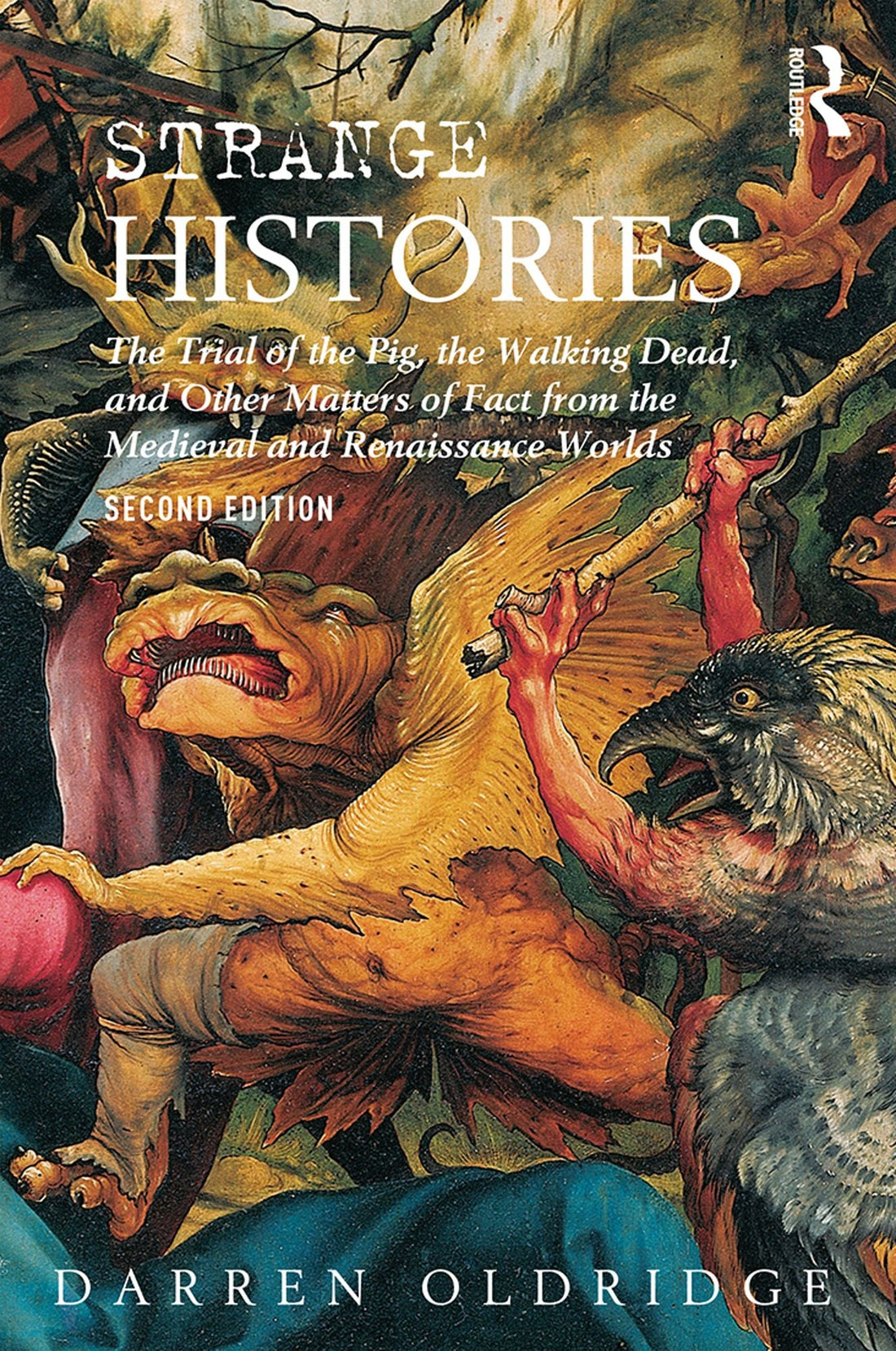 Strange Histories: The Trial of the Pig, the Walking Dead, and Other Matters of Fact from the Medieval and Renaissance Worlds
