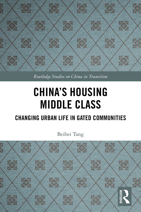 China's Housing Middle Class: Changing Urban Life in Gated Communities