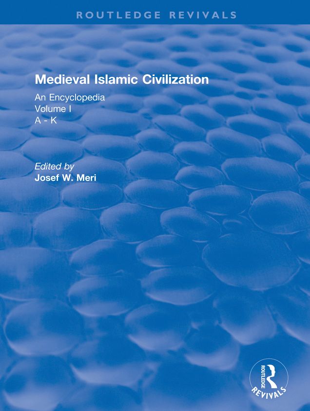 Routledge Revivals: Medieval Islamic Civilization (2006): An Encyclopedia - Volume I