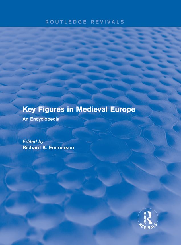Routledge Revivals: Key Figures in Medieval Europe (2006): An Encyclopedia