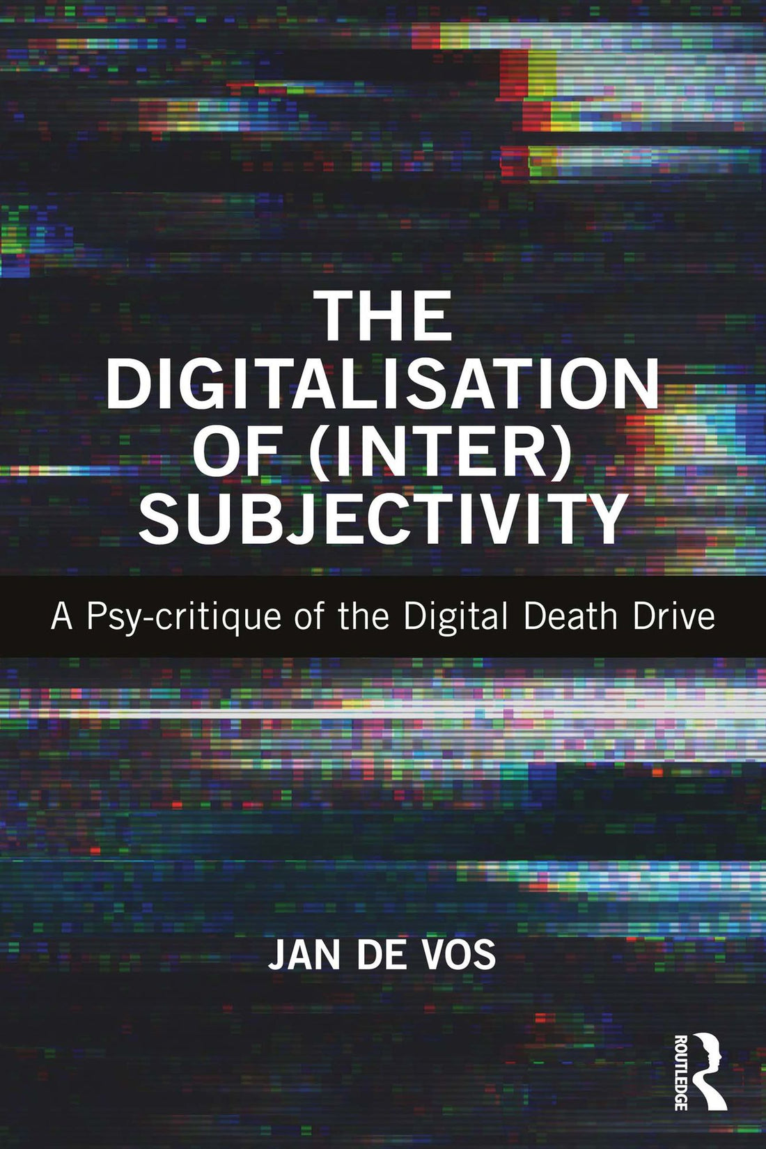 The Dgtlisation of (Inter)Subjectivity: A Psy-critique of the Dgtl Death Drive