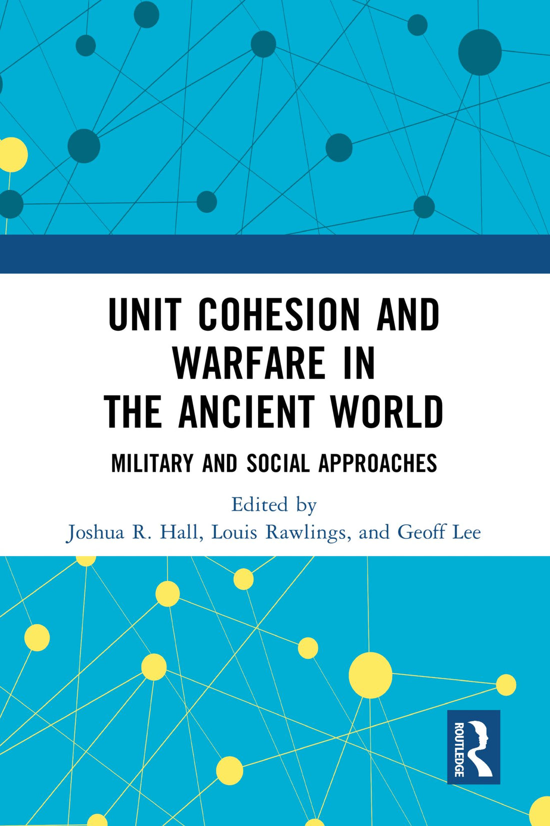 Unit Cohesion and Warfare in the Ancient World: Military and Social Approaches