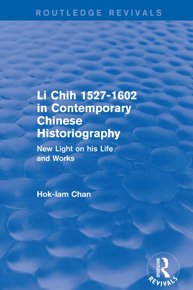 Revival: Li Chih 1527-1602 in Contemporary Chinese Historiography (1980): New light on his life and works