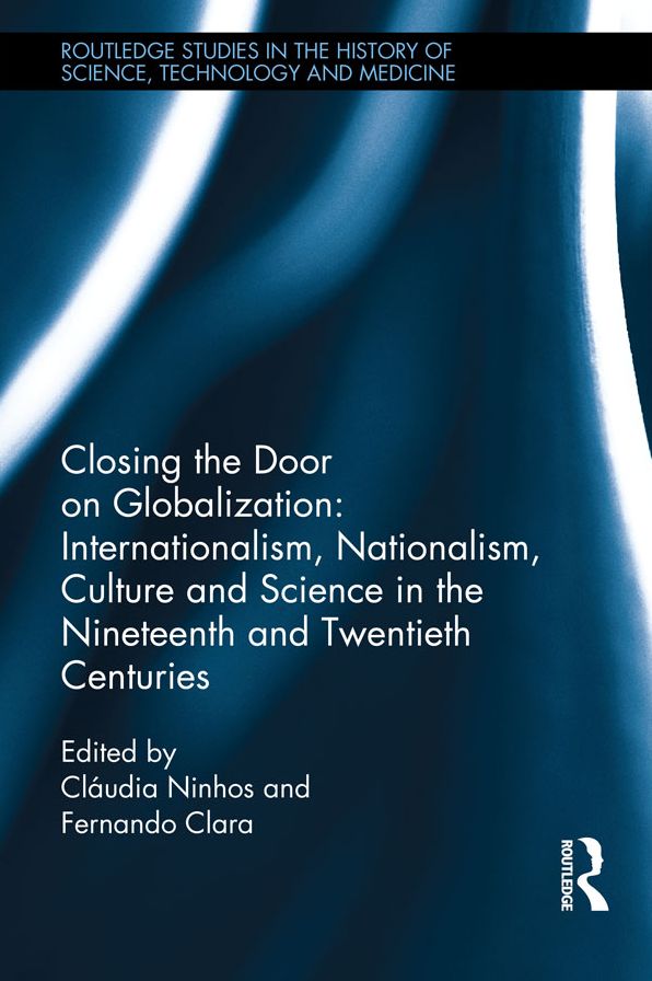 Closing the Door on Globalization: Internationalism, Nationalism, Culture and Science in the Nineteenth and Twentieth Centuries