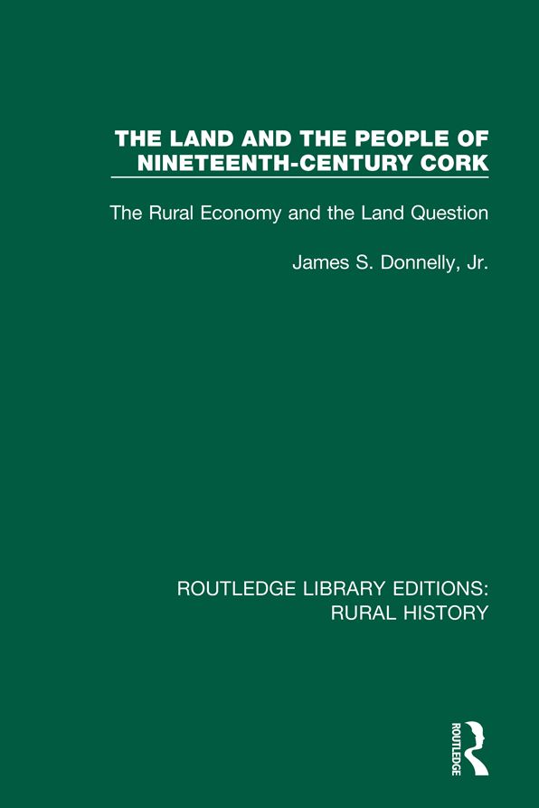 The Land and the People of Nineteenth-Century Cork: The Rural Economy and the Land Question