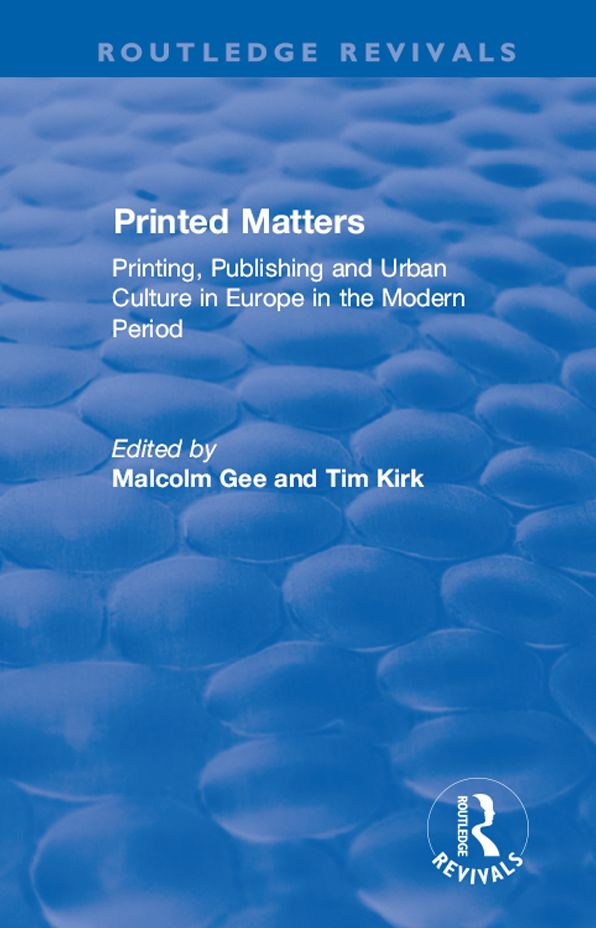 Printed Matters: Printing, Publishing and Urban Culture in Europe in the Modern Period