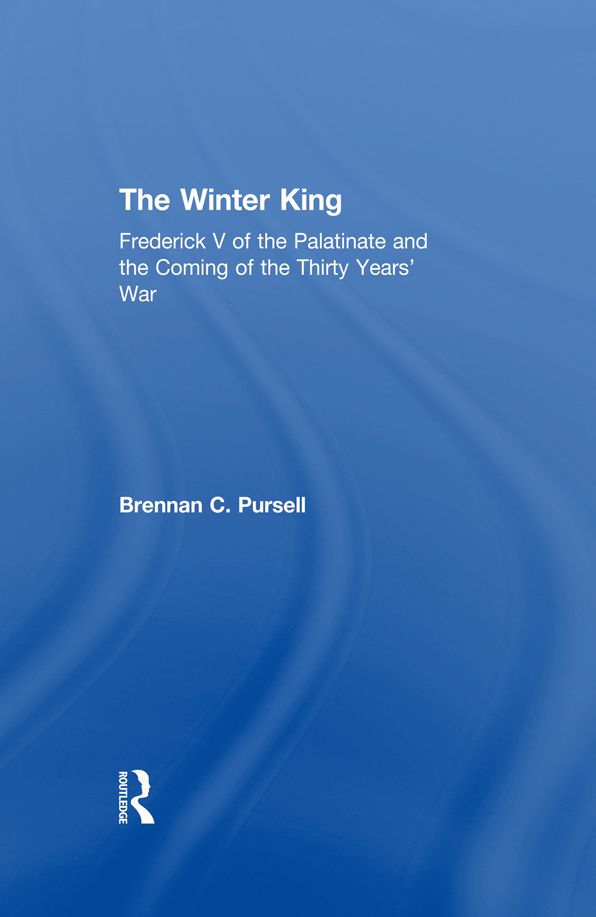 The Winter King: Frederick V of the Palatinate and the Coming of the Thirty Years' War