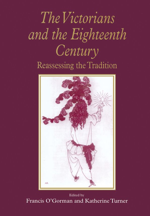 The Victorians and the Eighteenth Century: Reassessing the Tradition