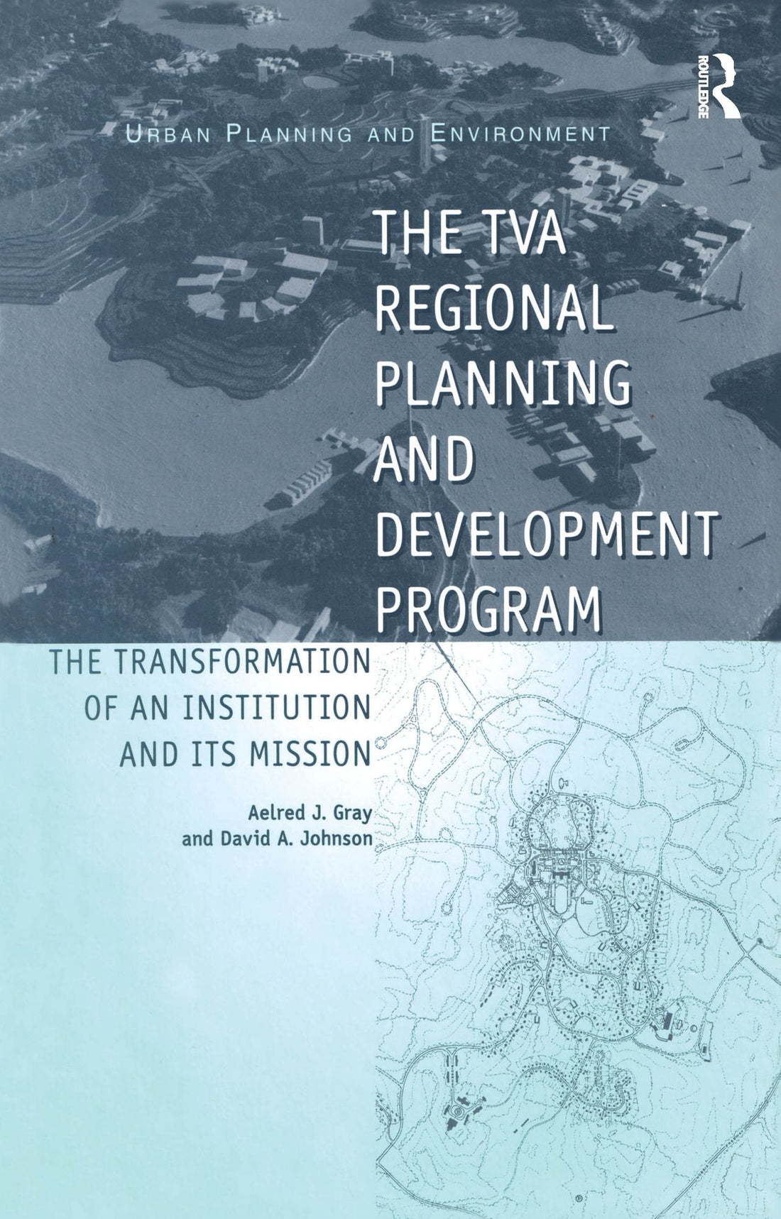 The TVA Regional Planning and Development Program: The Transformation of an Institution and Its Mission