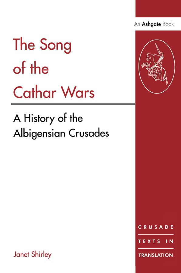 The Song of the Cathar Wars: A History of the Albigensian Crusade