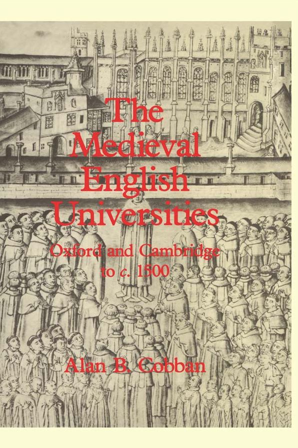 The Medieval English Universities: Oxford and Cambridge to c. 1500