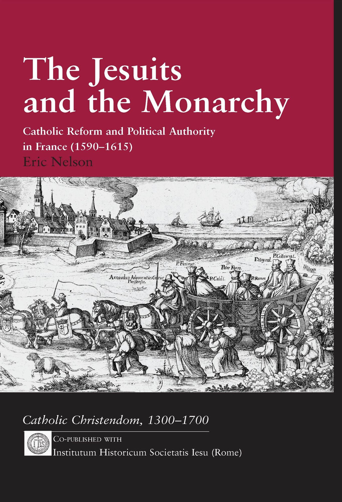 The Jesuits and the Monarchy: Catholic Reform and Political Authority in France (1590-1615)