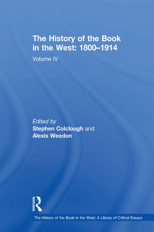 The History of the Book in the West: 1800?1914: Volume IV