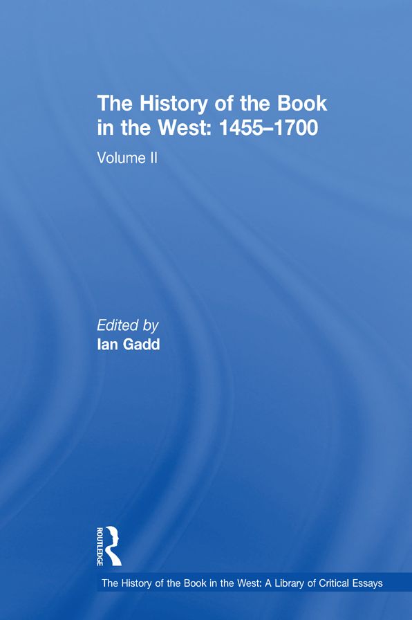 The History of the Book in the West: 1455-1700: Volume II