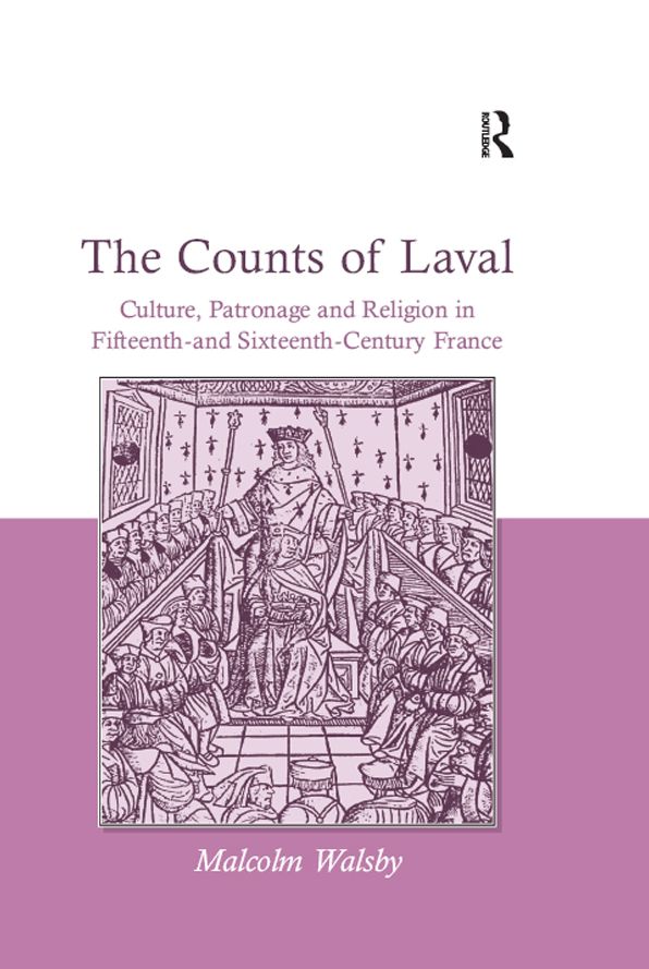 The Counts of Laval: Culture, Patronage and Religion in Fifteenth- and Sixteenth-Century France