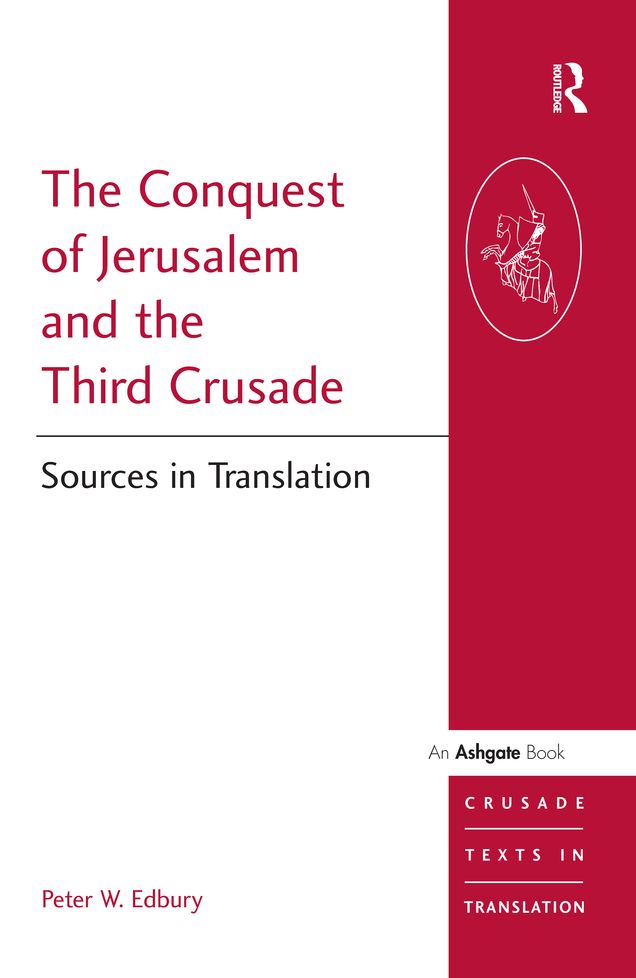 The Conquest of Jerusalem and the Third Crusade: Sources in Translation