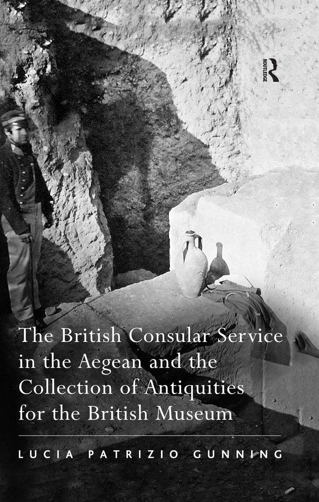The British Consular Service in the Aegean and the Collection of Antiquities for the British Museum