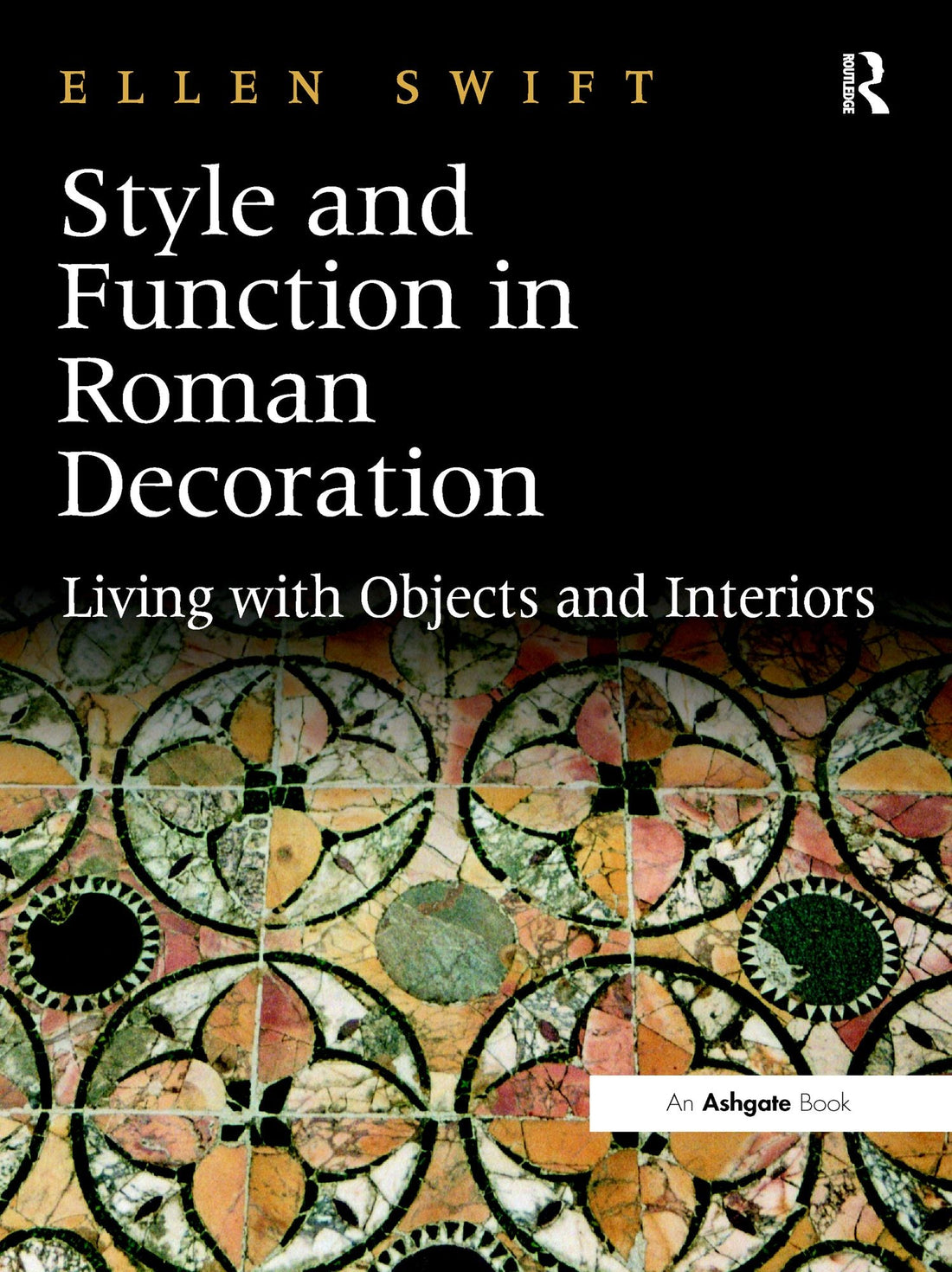 Style and Function in Roman Decoration: Living with Objects and Interiors