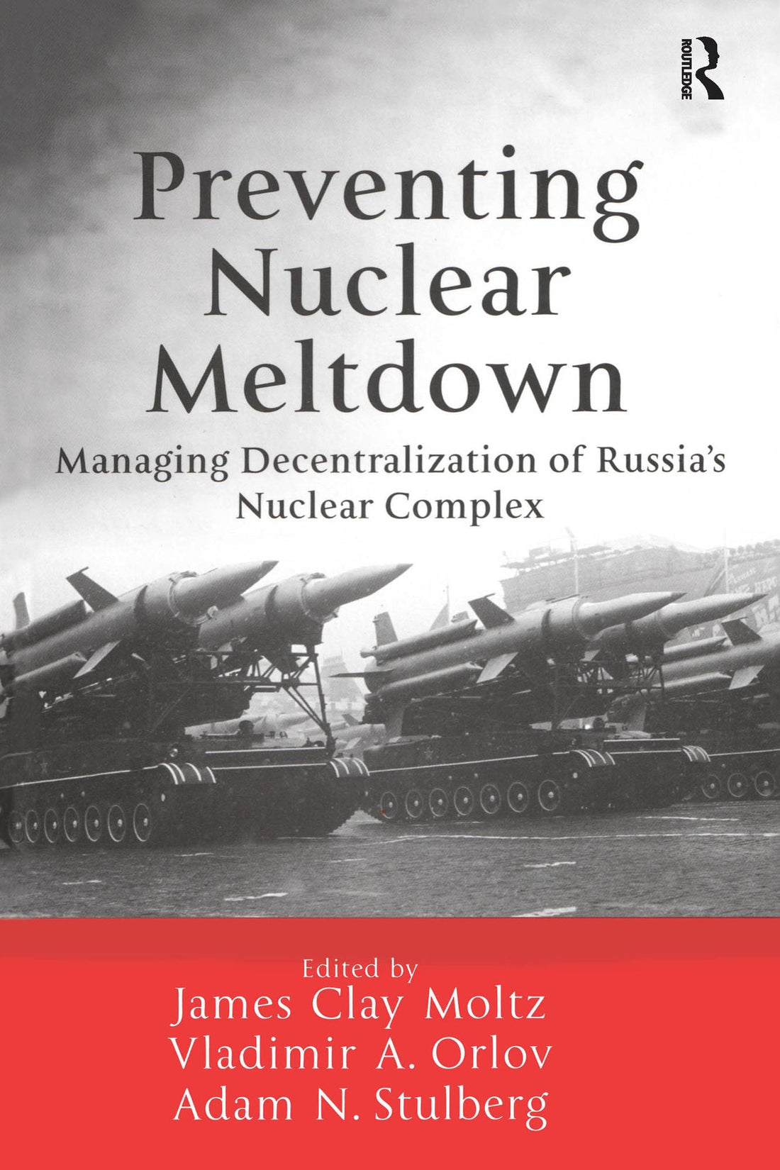 Preventing Nuclear Meltdown: Managing Decentralization of Russia's Nuclear Complex