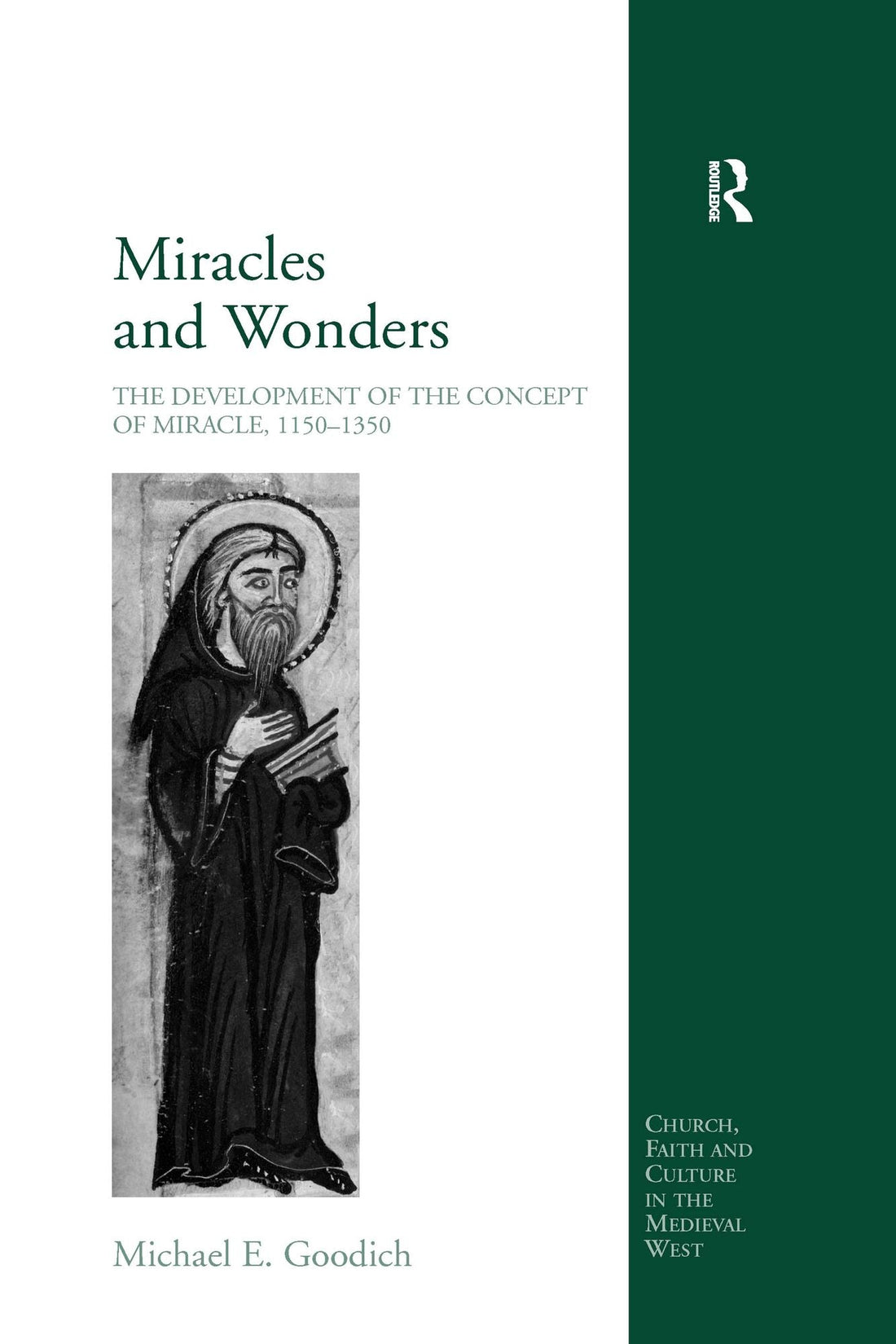 Miracles and Wonders: The Development of the Concept of Miracle, 1150-1350